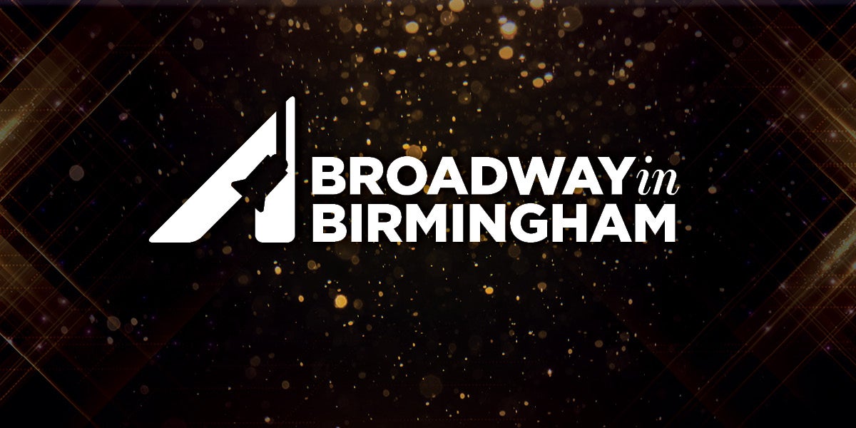 26-2027 Broadway in Birmingham Season Membership | Buy Season Tickets ...