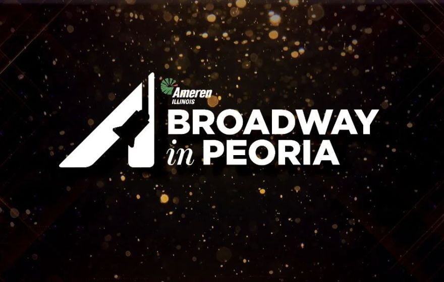 More Info for TICKETS ON SALE NOW FOR TWO SHOWS IN THE 25-26 AMEREN ILLINOIS BROADWAY IN PEORIA SERIES