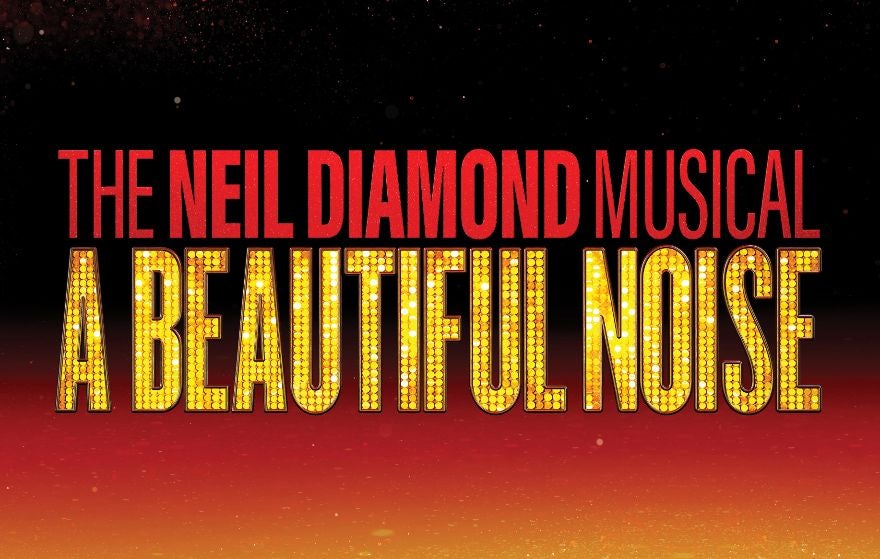 More Info for TICKETS ON SALE NOW FOR A BEAUTIFUL NOISE: THE NEIL DIAMOND MUSICAL
