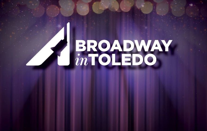 More Info for 25–26 BROADWAY IN TOLEDO SEASON ANNOUNCEMENT - STRANAHAN THEATER